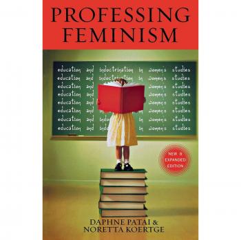 Professing Feminism: Education and Indoctrination in Women's Studies