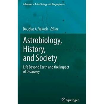 Astrobiology and Society: The Impact of Discovering Life Beyond Earth (Advances in Astrobiology and Biogeophysics)