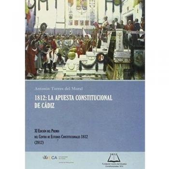 1812: La Apuesta Constitucional De Cádiz: XI Edición del Premio del Centro de Estudios Constitucionales 1812