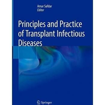 Principles and Practice of Transplant Infectious Diseases
