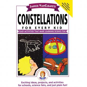 Constellations for Every Kid: Easy Activities That Make Learning Science Fun