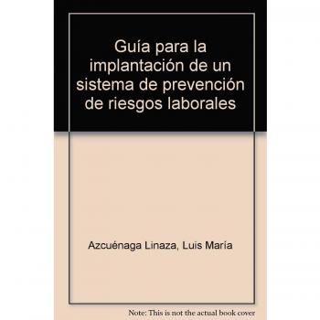 Guía para la implantación de un sistema de prevención de riesgos laborales