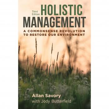 Holistic Management: A Commonsense Revolution to Restore Our Environment