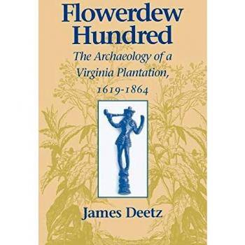 Flowerdew Hundred: Archaeological Insights into a Virginia Plantation (1619-1864)
