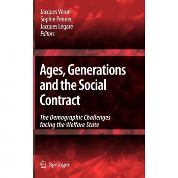 Ages, Generations and the Social Contract: The Demographic Challenges Facing the Welfare State