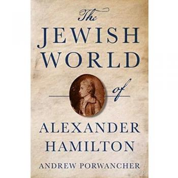 Jewish World of Alexander Hamilton, The