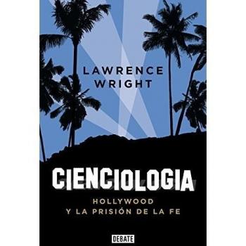 Cienciología: Hollywood y la prisión de la fe - Lawrence Wright
