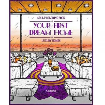 Luxury Homes Adult Coloring Book: Your First Dream Home by A. M. Shah