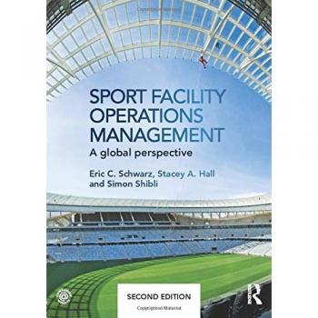 Sport Facility Operations Management: A Global Perspective