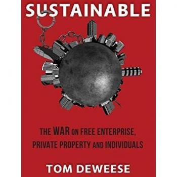 Sustainable: The WAR on Free Enterprise, Private Property and Individuals