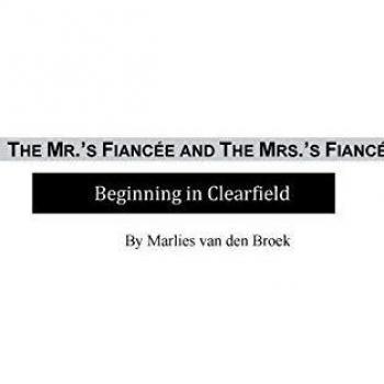 The Mr.'s Fiancée and The Mrs.'s Fiancé: A Beginning in Clearfield
