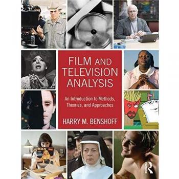 Film and Television Analysis: An Introduction to Methods, Theories, and Approaches