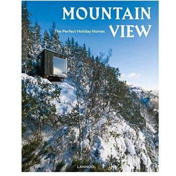 MOUNTAIN VIEW THE PERFECT HOLIDAY HOMES; NATURE RETREATS VOL. 1
