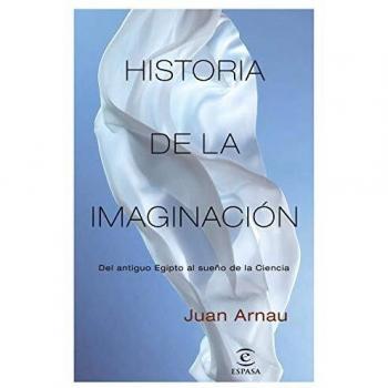 Historia de la imaginación: Del antiguo Egipto al sueño de la Ciencia