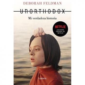 Unorthodox: Mi verdadera historia - Feldman Deborah