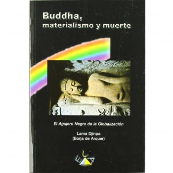 Buddha, materialismo y muerte : el agujero negro de la globalización