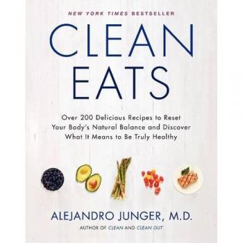 Clean Eats: Over 200 Delicious Recipes to Reset Your Body's Natural Balance and Discover What It Means to Be Truly Healthy
