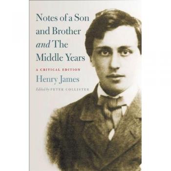 Notes of a Son and Brother' and 'the Middle Years': A Critical Edition