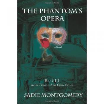 The Phantom's Opera: Sadie Montgomery's Enigmatic Third Installment in the Phoenix of the Opera Series