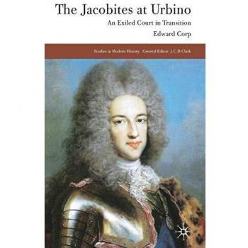 The Jacobites at Urbino: An Exiled Court in Transition: 0