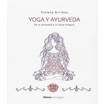 Yoga y Ayurveda. De la ansiedad a la salud integral