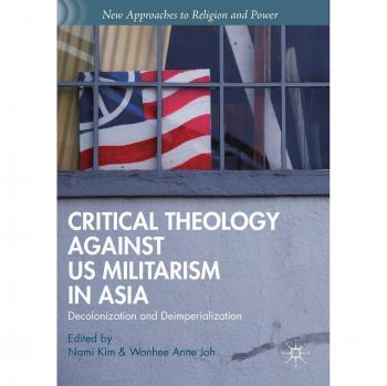 Critical Theology against US Militarism in Asia: Decolonization and Deimperialization
