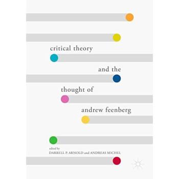 Critical Theory and the Thought of Andrew Feenberg
