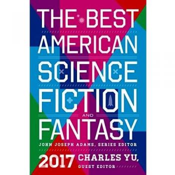 The Best American Science Fiction and Fantasy 2017 - Anthology Edition