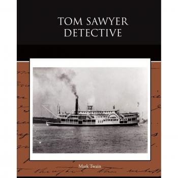Tom Sawyer Detective - Edición en Rústica, Aventura Clásica y Misterio Infantil