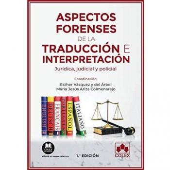Aspectos forenses de la traducción e interpretación: Jurídica, judicial y policial: 1
