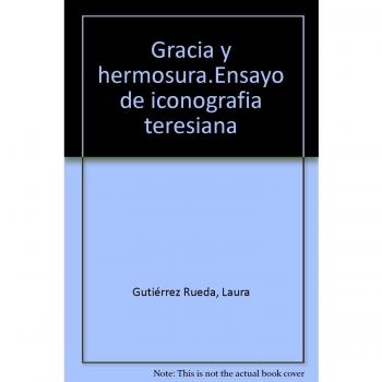 Gracia y hermosura: Ensayo de iconografía teresiana