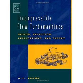Incompressible Flow Turbomachines: Design, Selection, Applications, and Theory