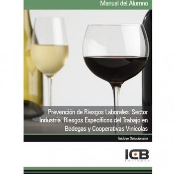 Prevención de Riesgos Laborales. Sector Industria. Riesgos Específicos del Trabajo en Bodegas y Cooperativas Vinícolas
