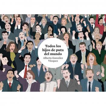 Todos los hijos de puta del mundo - 3ª edición