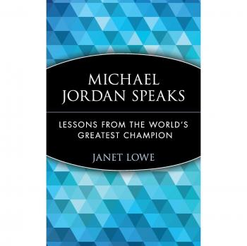 Michael Jordan Speaks: Lessons from the World's Greatest Champion