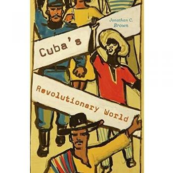 Cuba's Revolutionary World: An Insightful Exploration of Cuban History and Politics