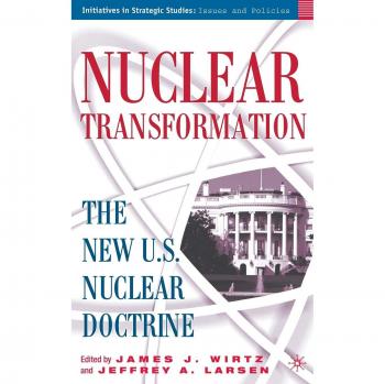 Nuclear Transformation: The New Nuclear U.S. Doctrine