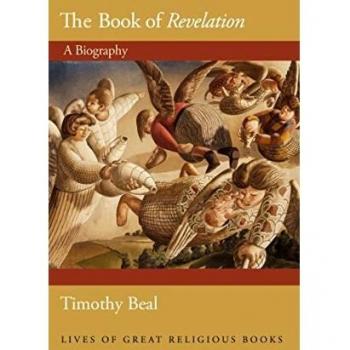 Revelation Unveiled: A Comprehensive Biography of the Book by Timothy Beal