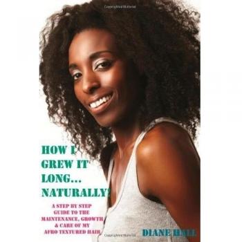 How I Grew it Long Naturally!: A Step-by-step Guide to the Growth, Maintenance & Care of My Afro Textured Hair