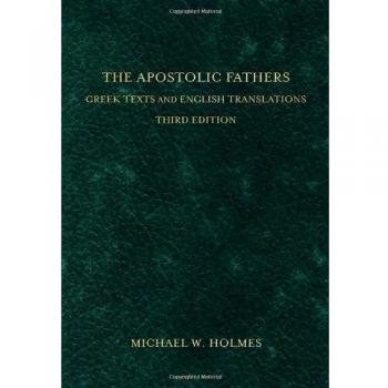 The Apostolic Fathers: Greek Texts and English Translations