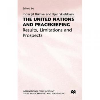 The United Nations and Peacekeeping: Results, Limitations and Prospects - The Lessons of 40 Years of Experience