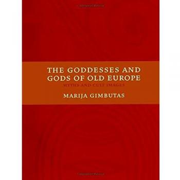The Goddesses and Gods of Old Europe 6500-3500 BC: Myths and Cult Images
