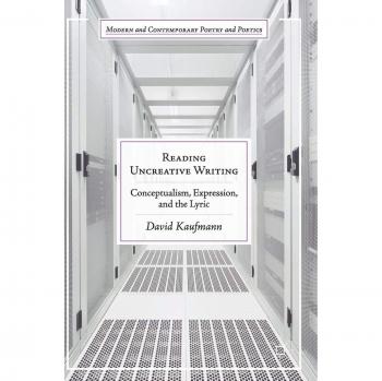Reading Uncreative Writing: Conceptualism and Expression in Modern Poetry