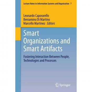 Smart Organizations and Smart Artifacts: Enhancing Interaction in Information Systems and Processes