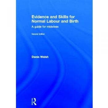 Evidence and Skills for Normal Labour and Birth: A Guide for Midwives