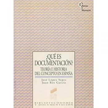 ¿Qué es documentación?: teoría e historia del concepto en España: 2