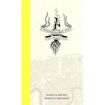 Unfathomable City: A New Orleans Atlas
