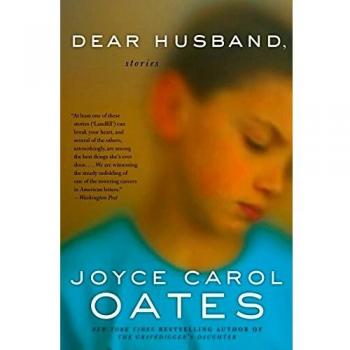 Dear Husband: Stories by Joyce Carol Oates - Paperback Collection