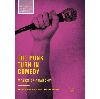 The Punk Turn in Comedy: Masks of Anarchy