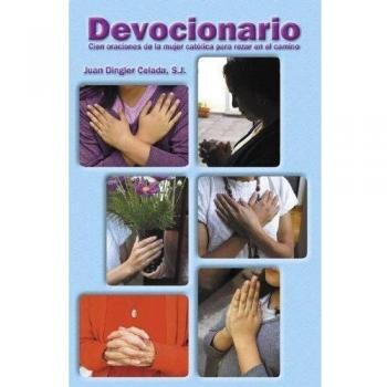 Devocionario: Cien Oraciones de la Mujer Catolica Para Rezar en el Camino